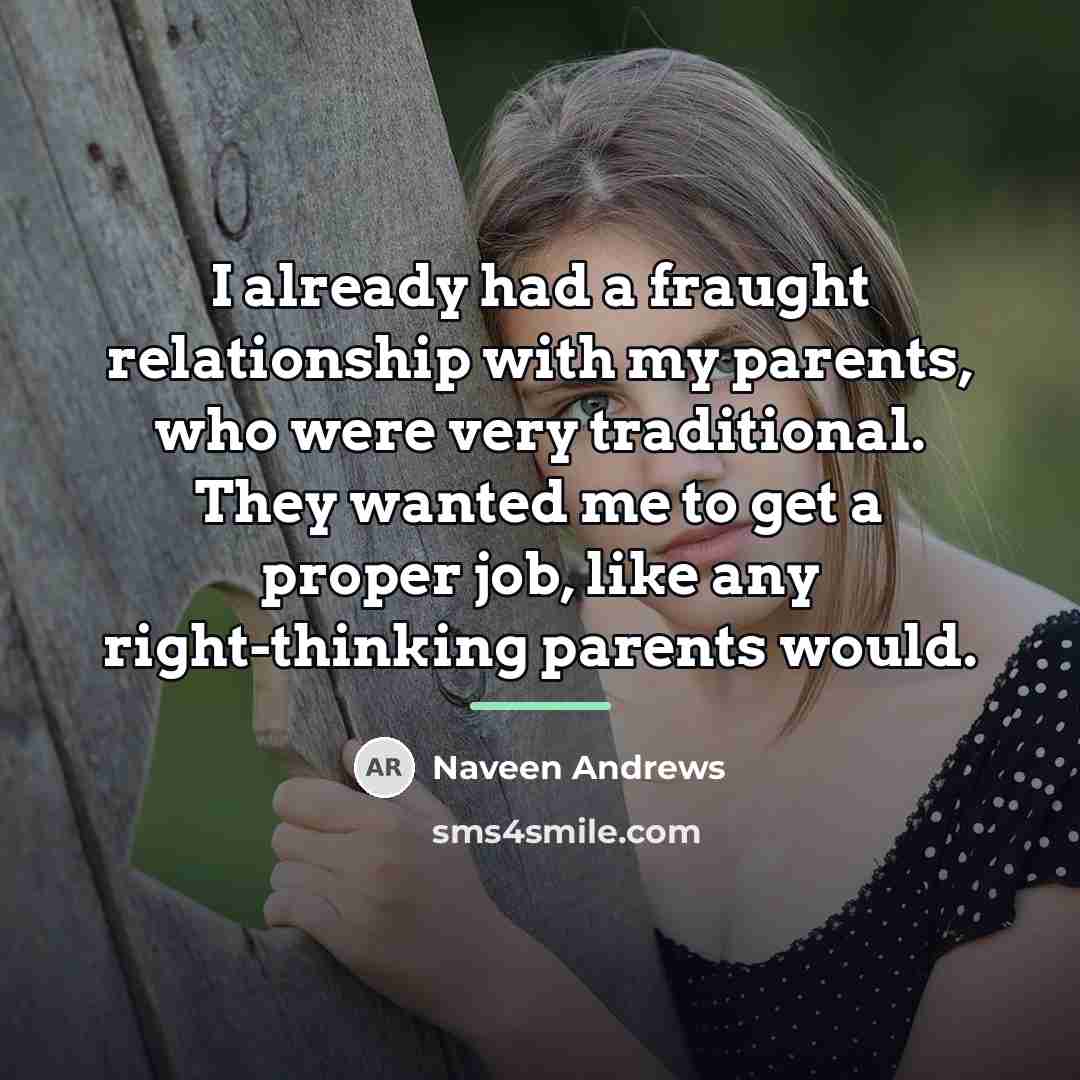“I already had a fraught relationship with my parents, who…” quote by Naveen Andrews