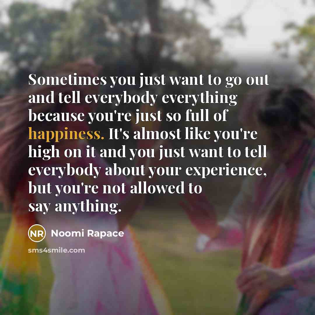 “Sometimes you just want to go out and tell everybody…” quote by Noomi Rapace