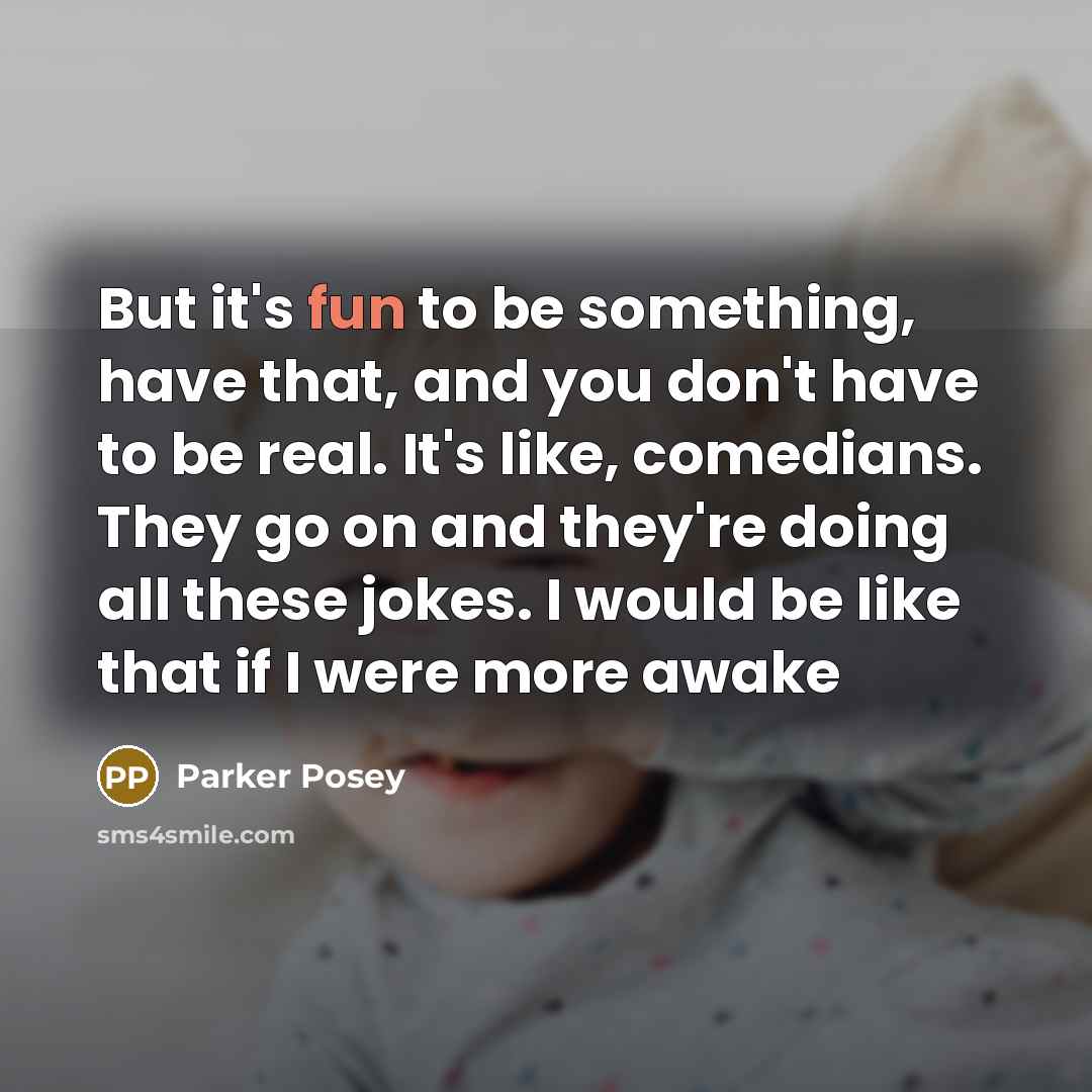 “But it's fun to be something, have that, and you…” quote by Parker Posey