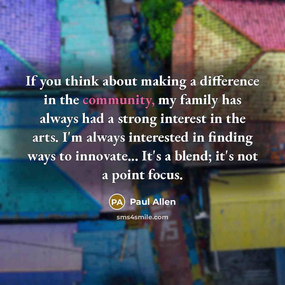 “If you think about making a difference in the community,…” quote by Paul Allen