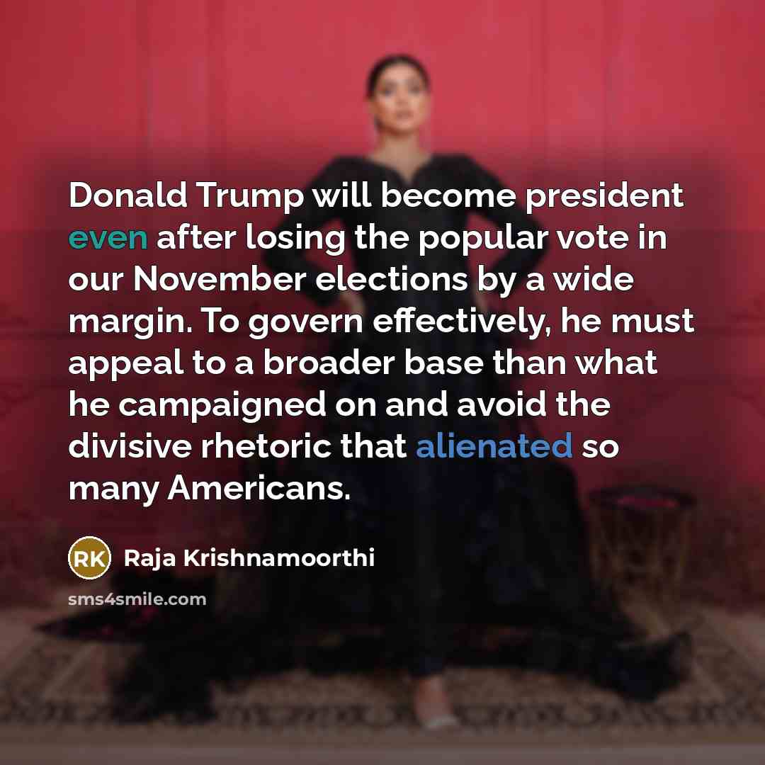 “Donald Trump will become president even after losing the popular…” quote by Raja Krishnamoorthi
