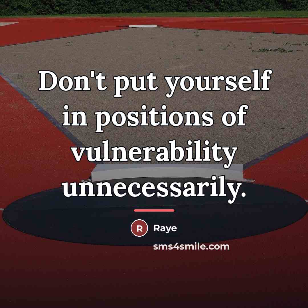 “Don't put yourself in positions of vulnerability unnecessarily.…” quote by Raye