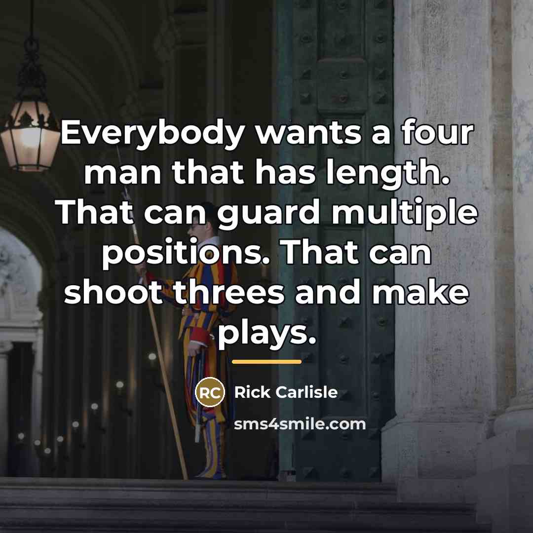 “Everybody wants a four man that has length. That can…” quote by Rick Carlisle