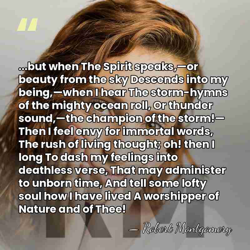 ...but when The Spirit speaks,—or beauty from the sky Descends into my&hellip; - Robert Montgomery