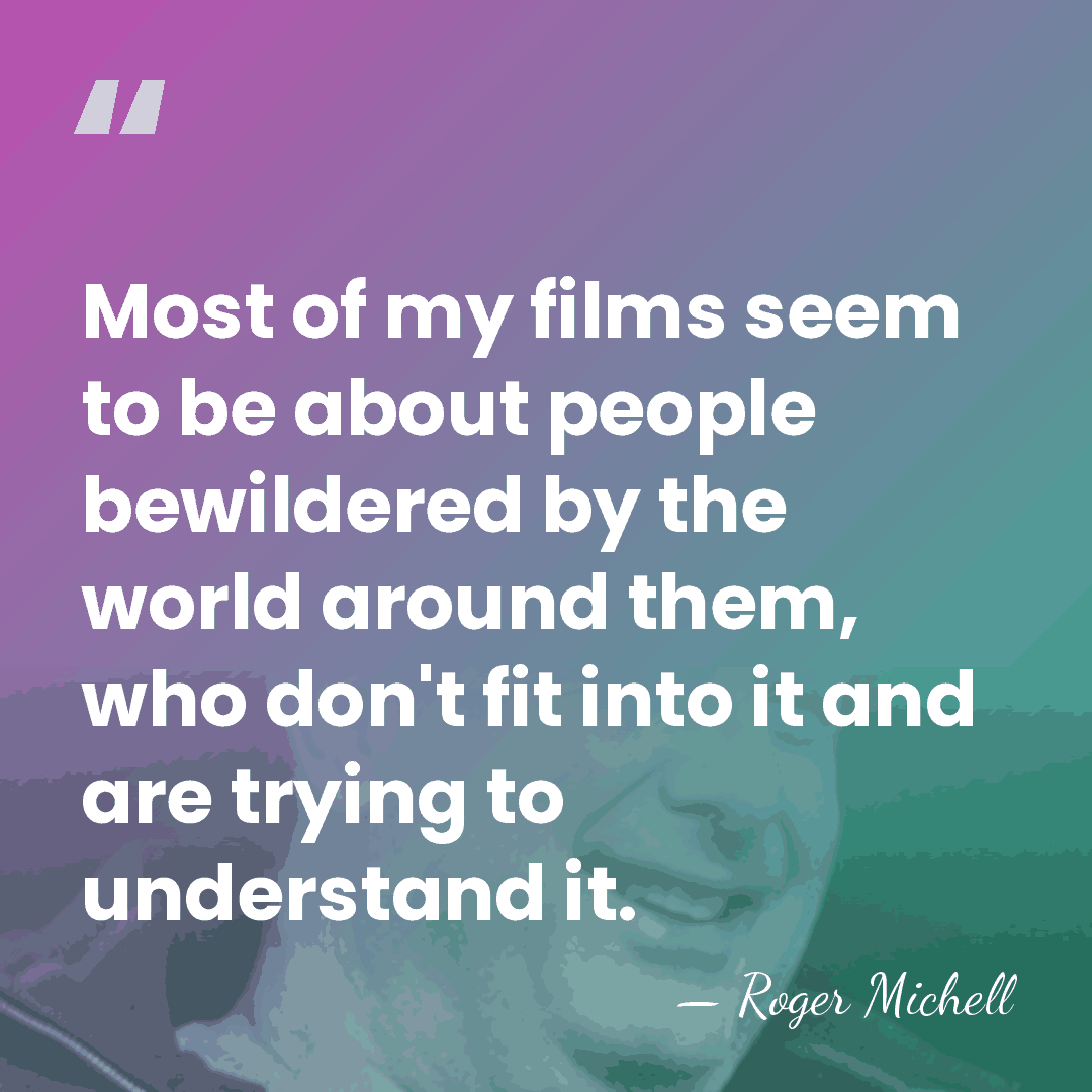 Most of my films seem to be about people bewildered by the&hellip; - Roger Michell