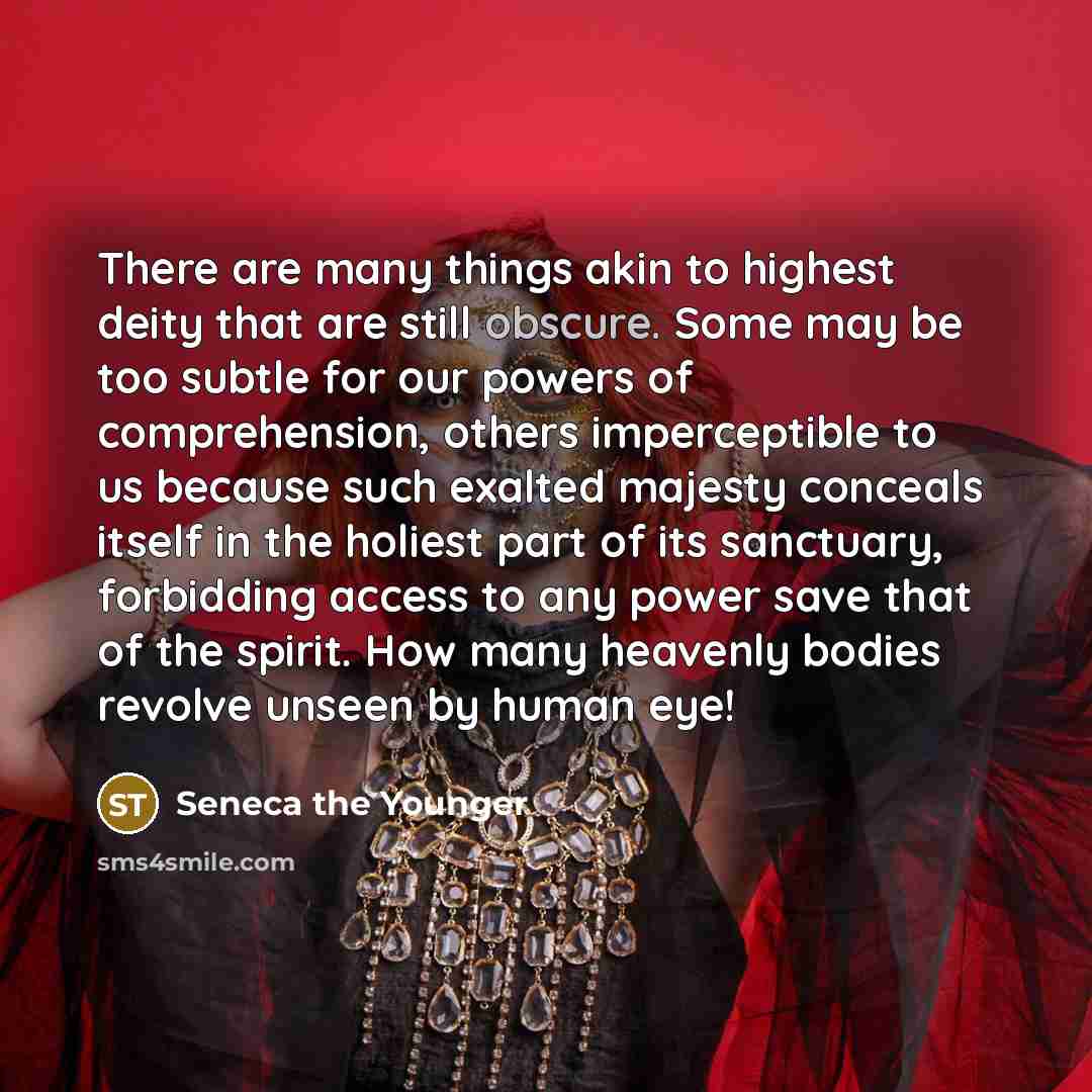 “There are many things akin to highest deity that are…” quote by Seneca the Younger