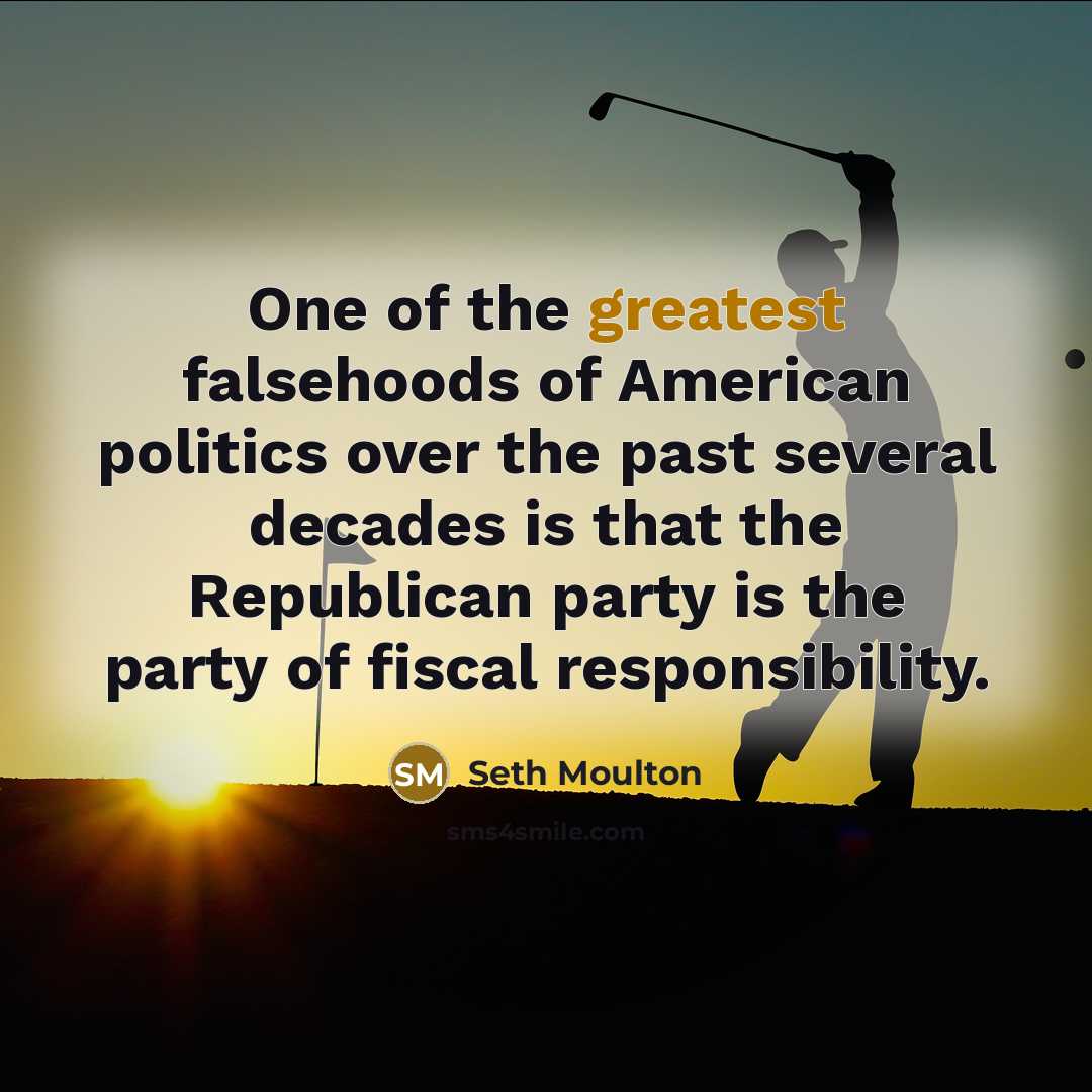 “One of the greatest falsehoods of American politics over the…” quote by Seth Moulton