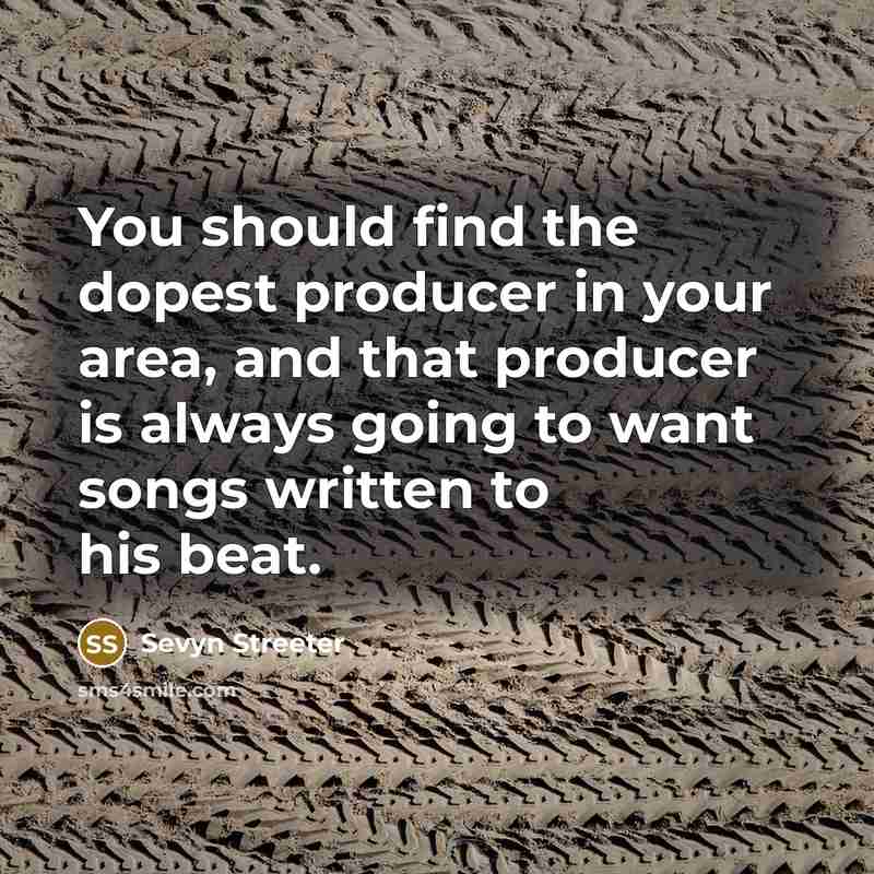 “You should find the dopest producer in your area, and…” quote by Sevyn Streeter