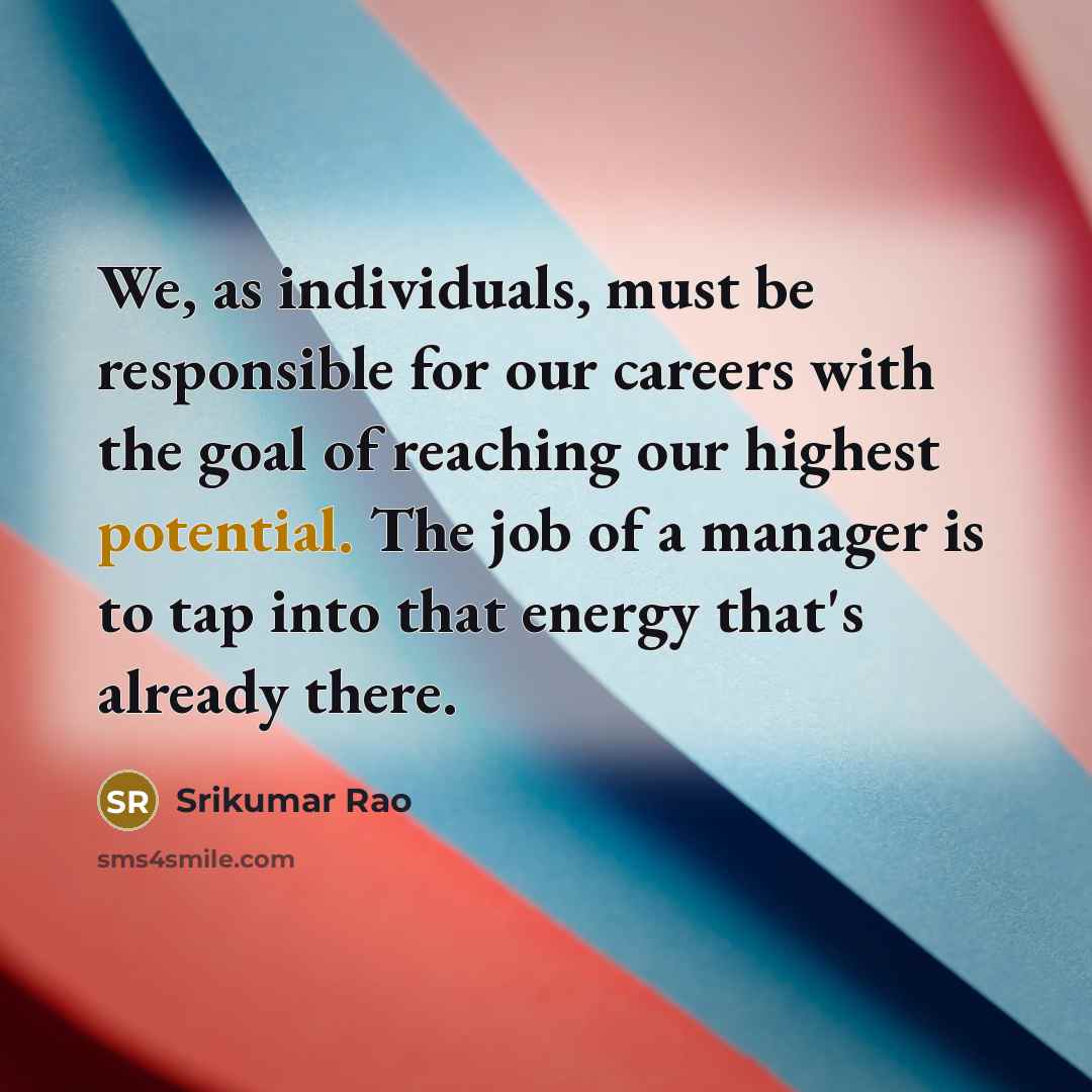 “We, as individuals, must be responsible for our careers with…” quote by Srikumar Rao