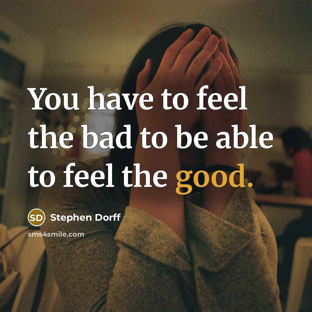“You have to feel the bad to be able to…” quote by Stephen Dorff