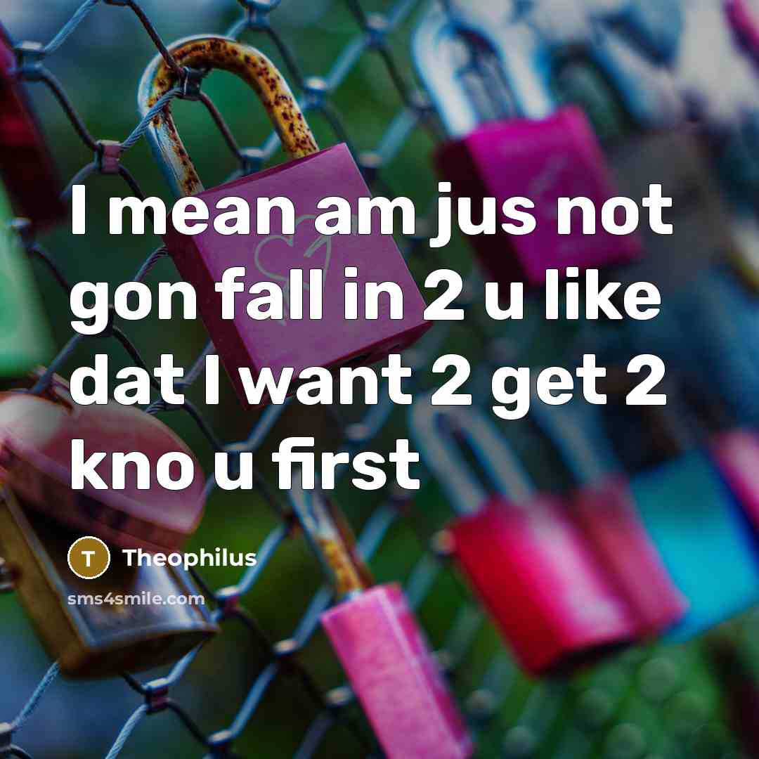 “I mean am jus not gon fall in 2 u…” quote by Theophilus