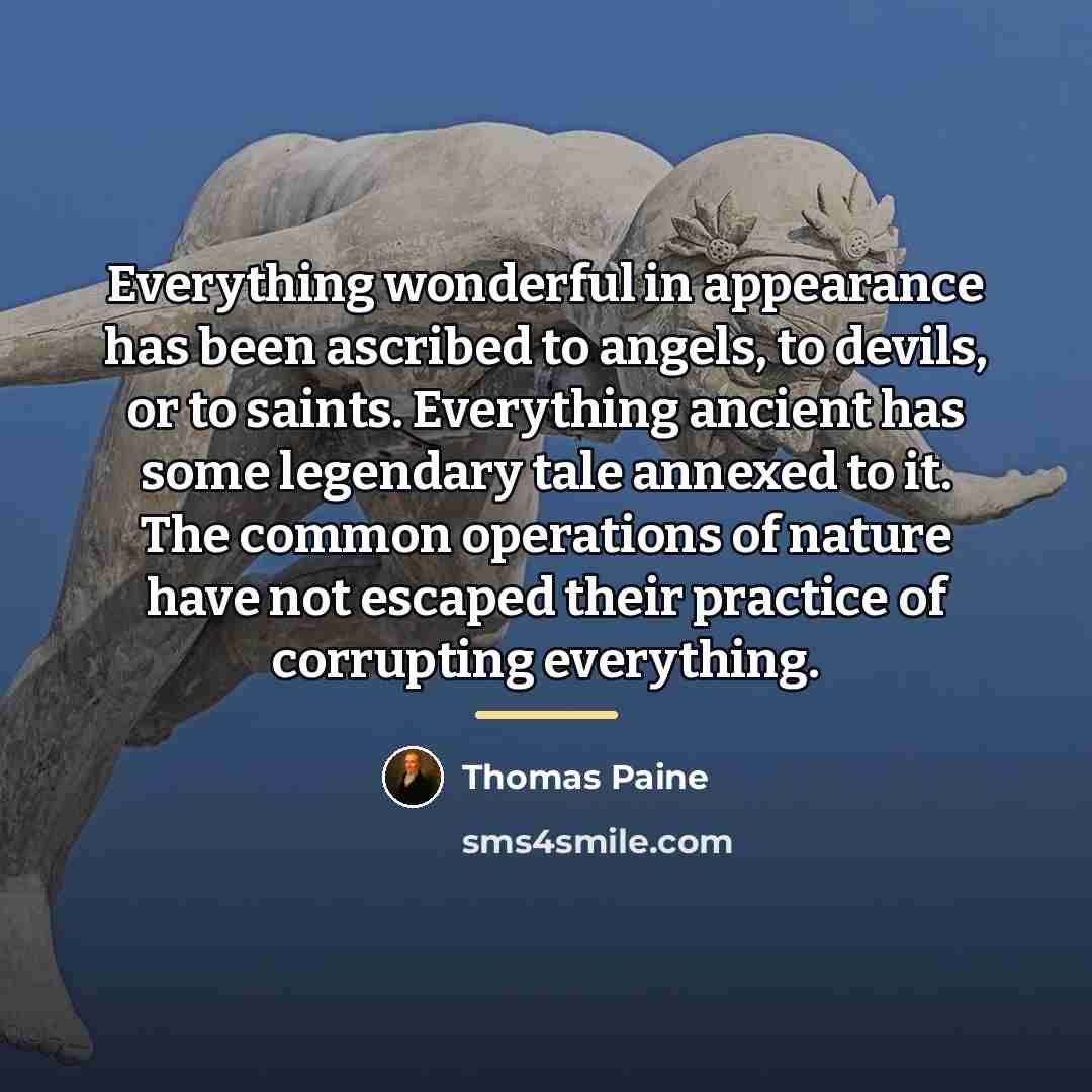 “Everything wonderful in appearance has been ascribed to angels, to…” quote by Thomas Paine