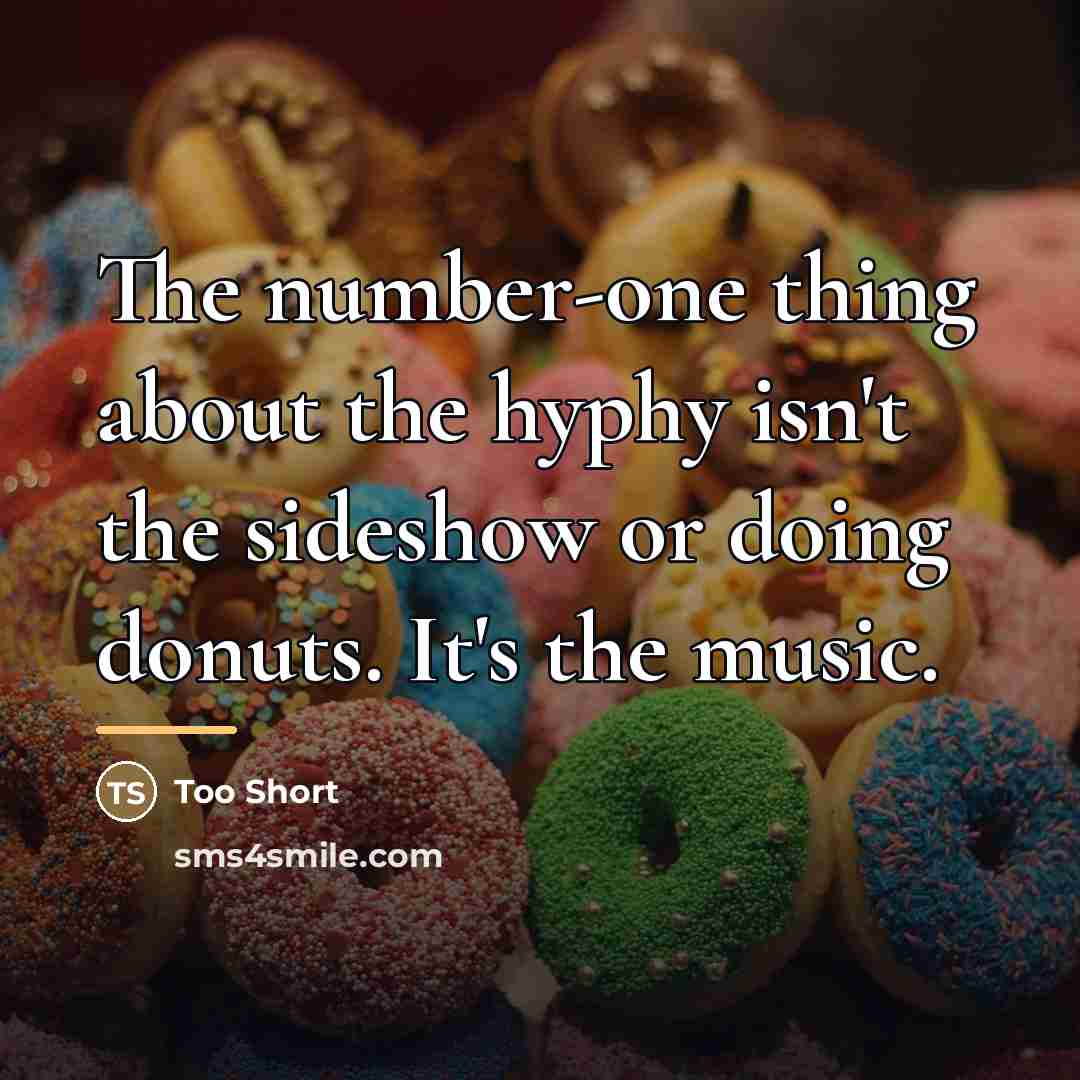 “The number-one thing about the hyphy isn't the sideshow or…” quote by Too Short