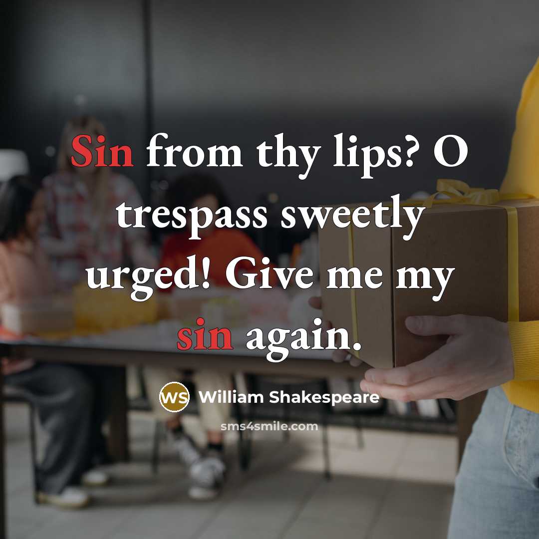 “Sin from thy lips? O trespass sweetly urged! Give me…” quote by William Shakespeare