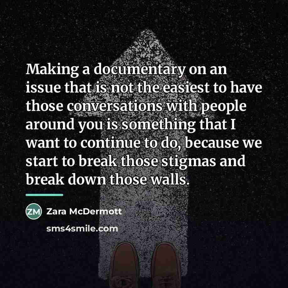 “Making a documentary on an issue that is not the…” quote by Zara McDermott