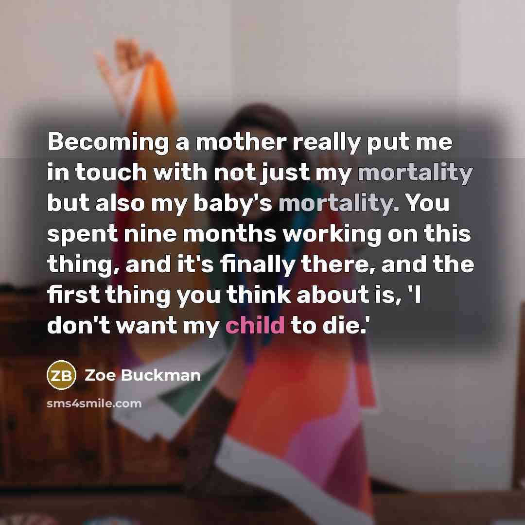 “Becoming a mother really put me in touch with not…” quote by Zoe Buckman