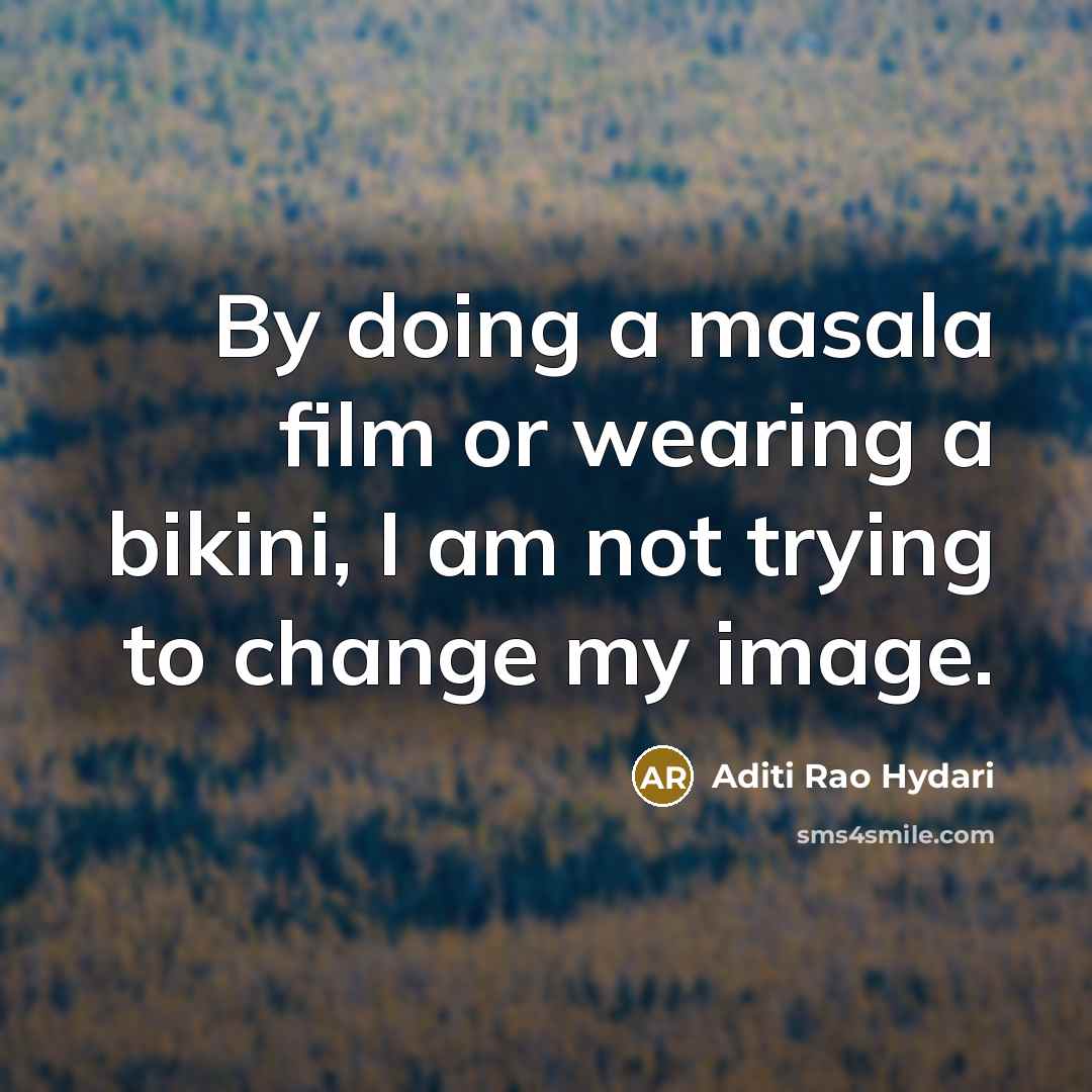 “By doing a masala film or wearing a bikini, I…” quote by Aditi Rao Hydari