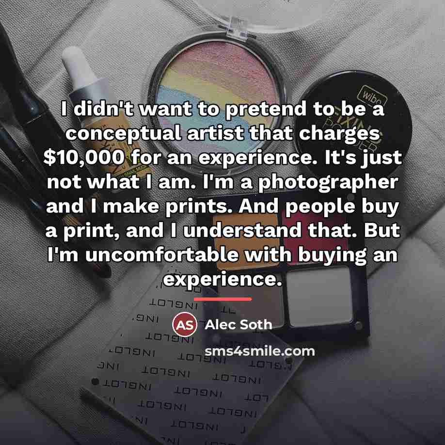 “I didn't want to pretend to be a conceptual artist…” quote by Alec Soth