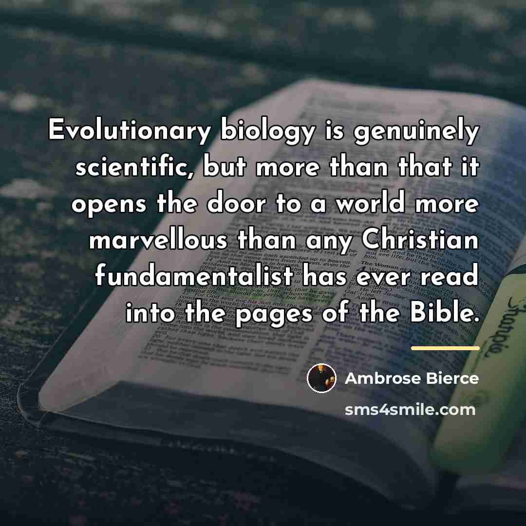 “Evolutionary biology is genuinely scientific, but more than that it…” quote by Ambrose Bierce