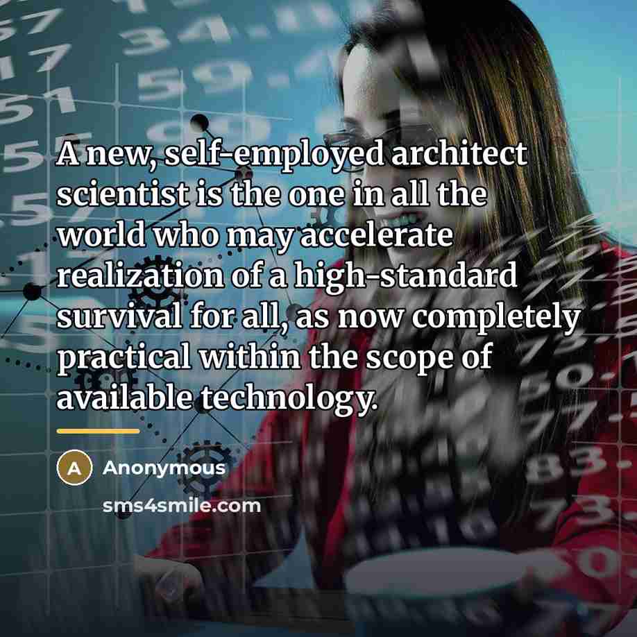 “A new, self-employed architect scientist is the one in all…” quote by Anonymous
