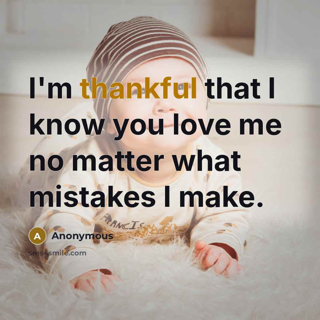 “I'm thankful that I know you love me no matter…” quote by Anonymous