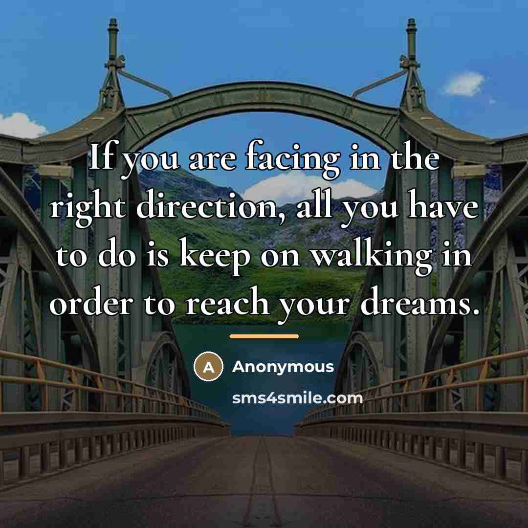 “If you are facing in the right direction, all you…” quote by Anonymous