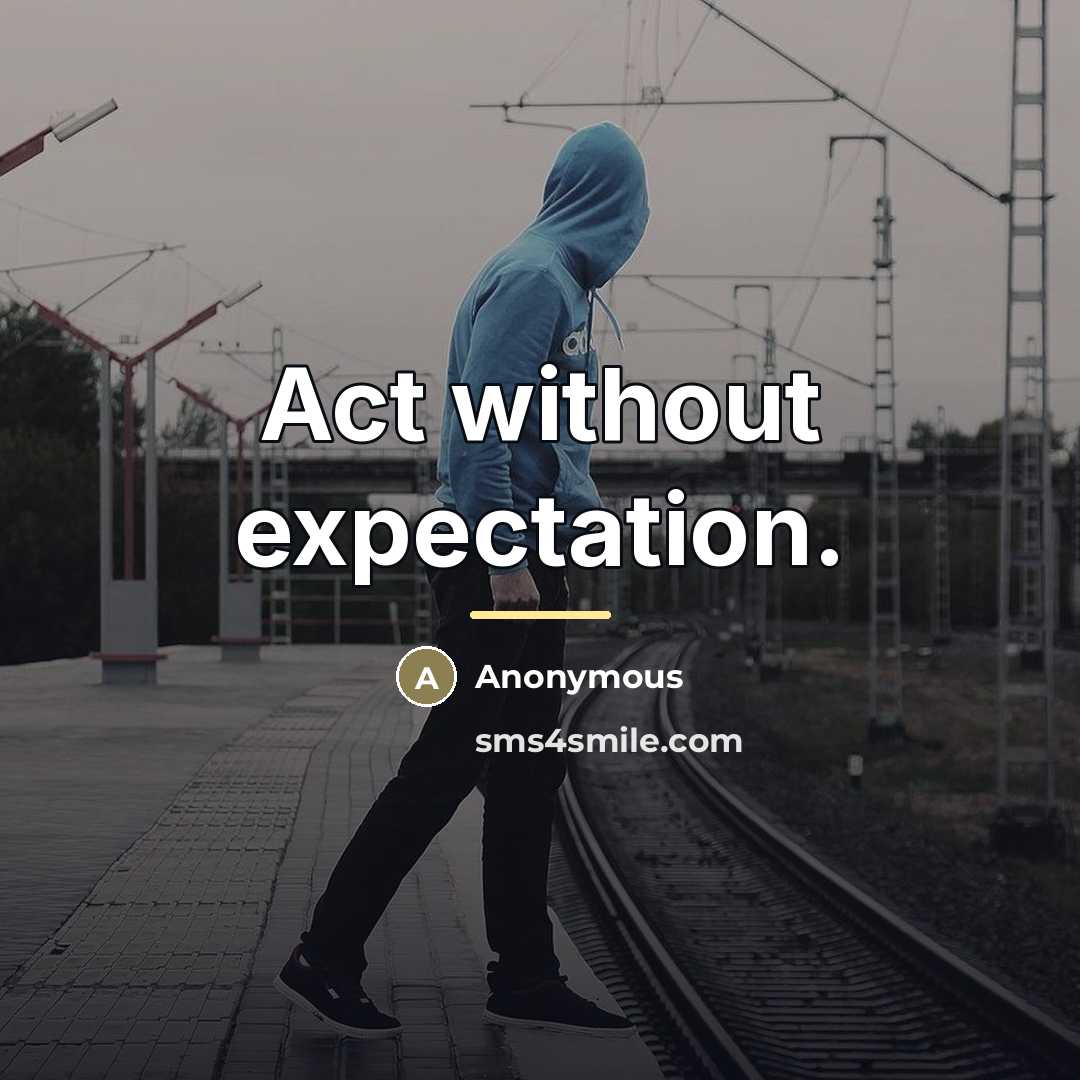 “Act without expectation.…” quote by Anonymous