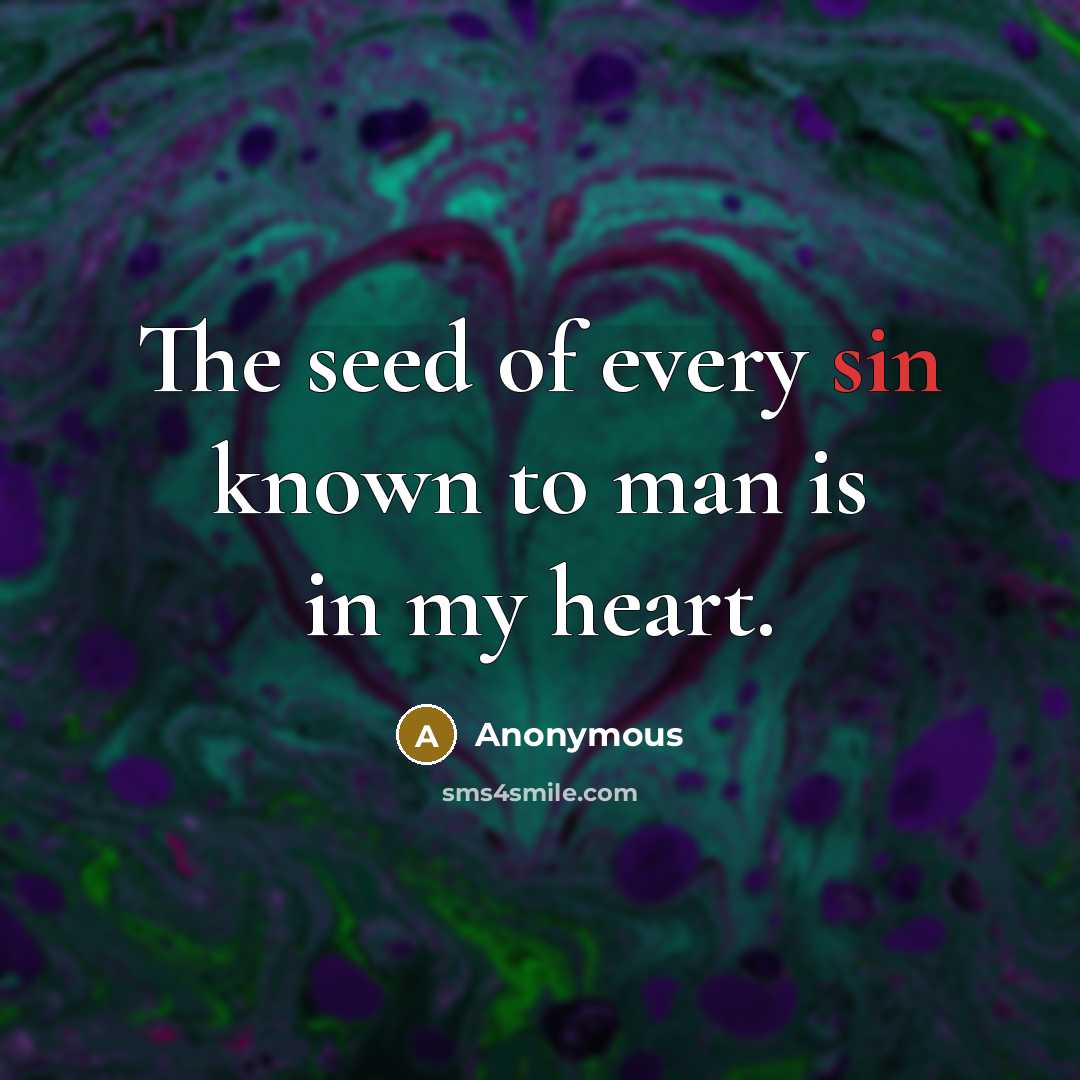 “The seed of every sin known to man is in…” quote by Anonymous