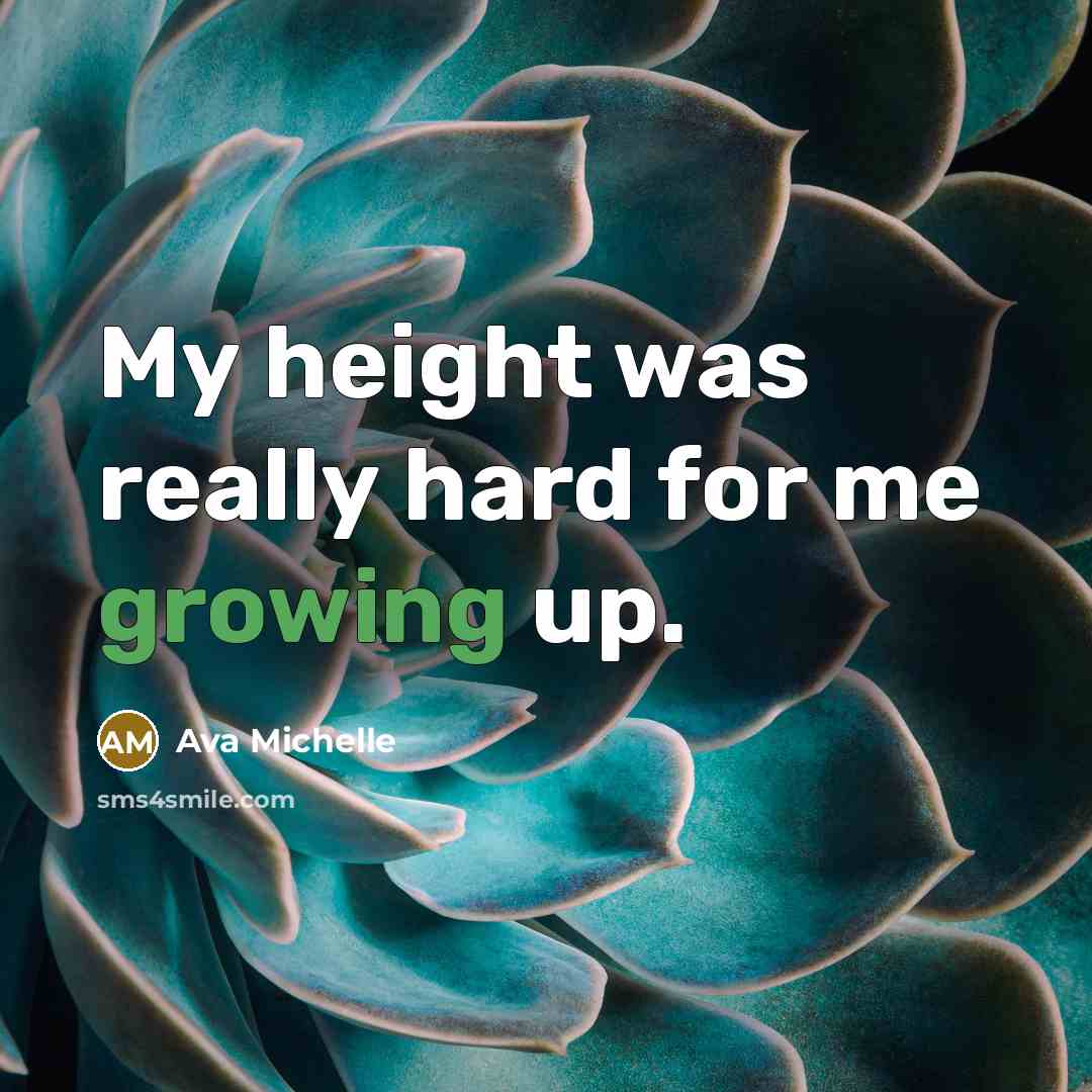 “My height was really hard for me growing up.…” quote by Ava Michelle