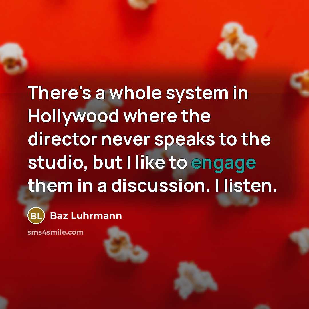 “There's a whole system in Hollywood where the director never…” quote by Baz Luhrmann