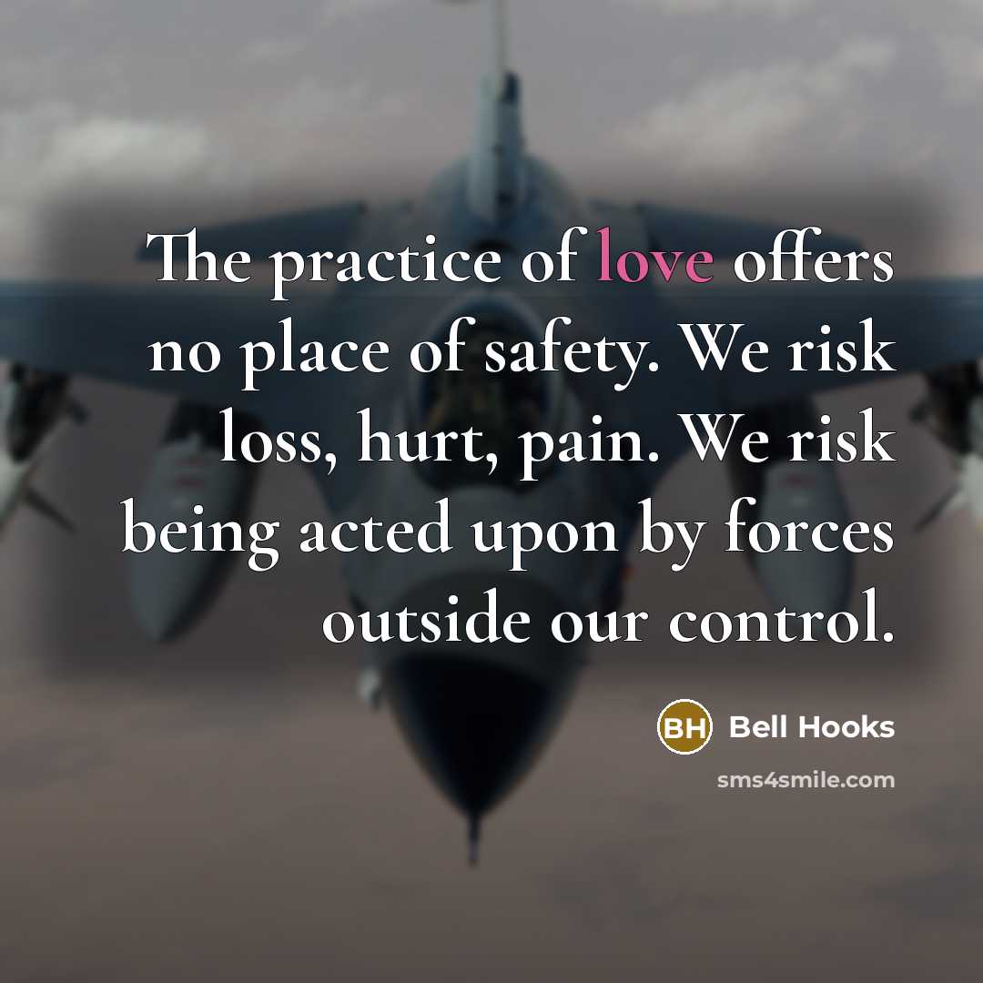“The practice of love offers no place of safety. We…” quote by Bell Hooks