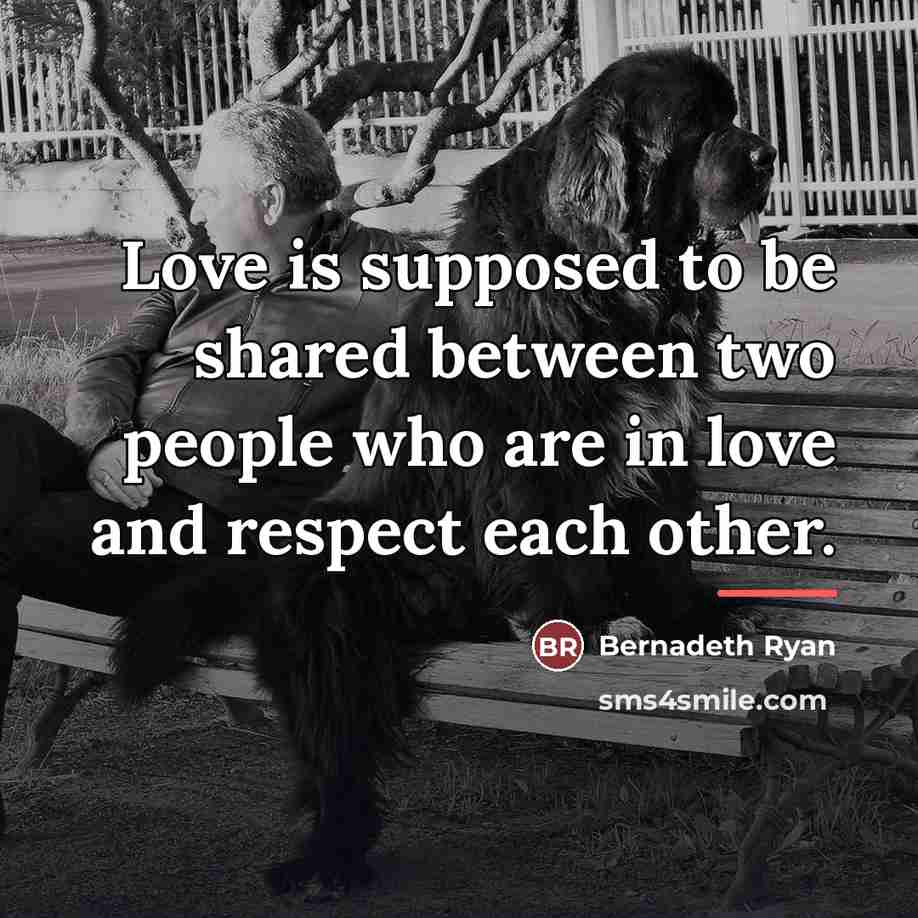 “Love is supposed to be shared between two people who…” quote by Bernadeth Ryan
