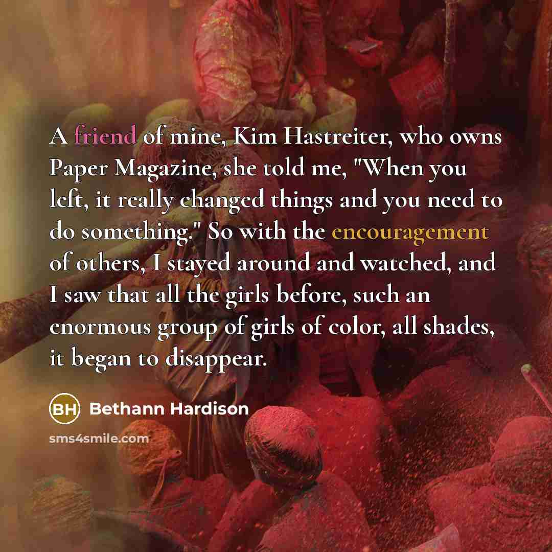 “A friend of mine, Kim Hastreiter, who owns Paper Magazine,…” quote by Bethann Hardison