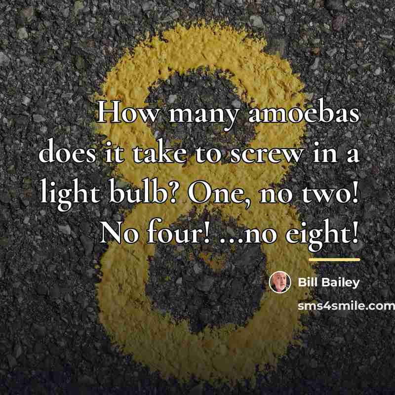 “How many amoebas does it take to screw in a…” quote by Bill Bailey
