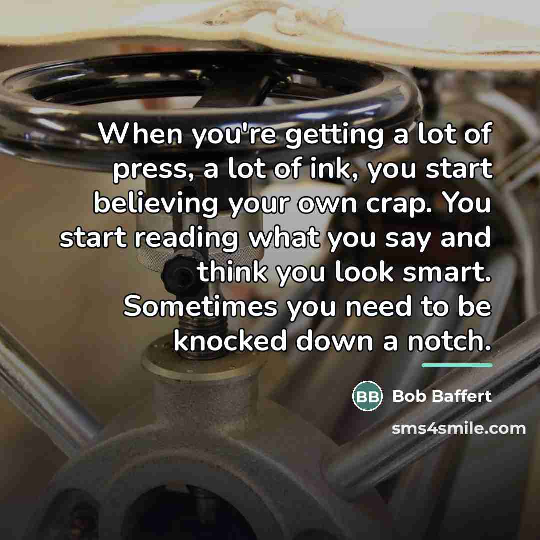 “When you're getting a lot of press, a lot of…” quote by Bob Baffert