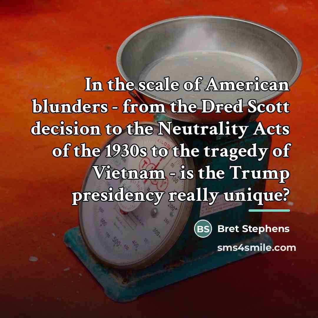 “In the scale of American blunders - from the Dred…” quote by Bret Stephens