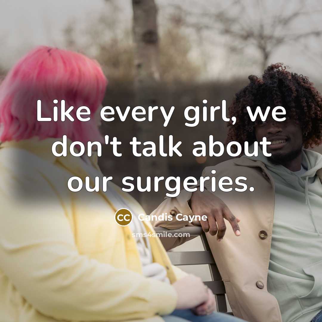 “Like every girl, we don't talk about our surgeries.…” quote by Candis Cayne