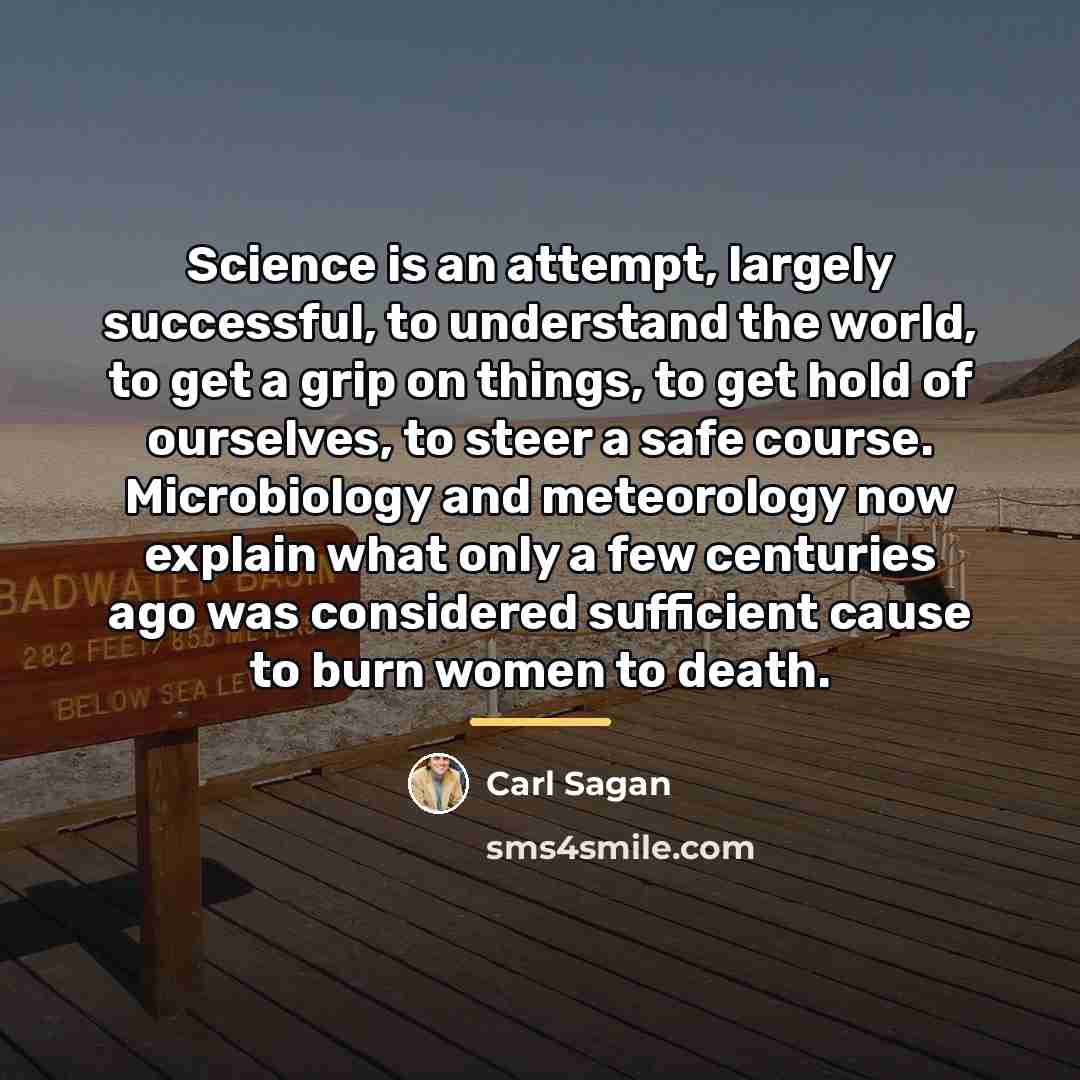 “Science is an attempt, largely successful, to understand the world,…” quote by Carl Sagan