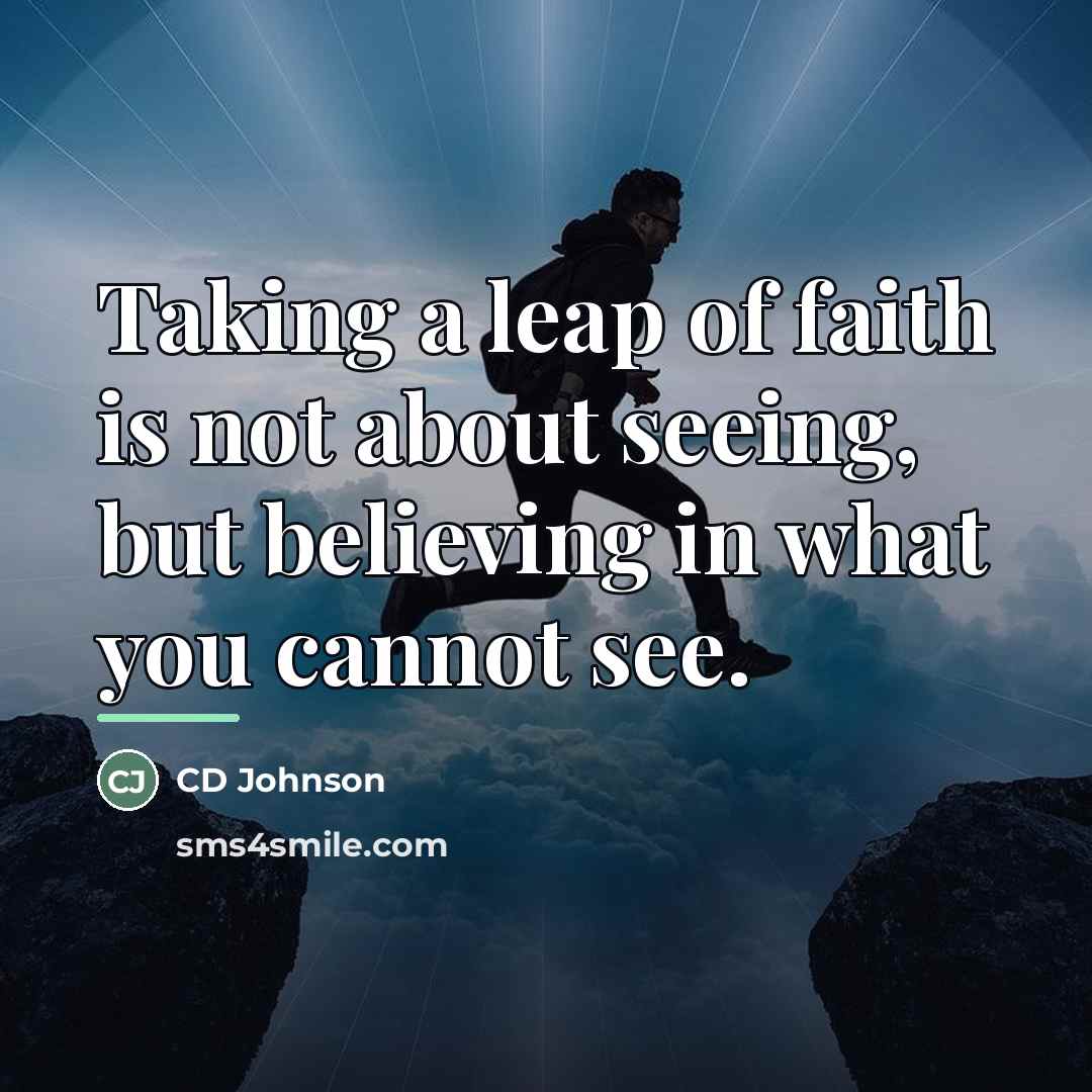 “Taking a leap of faith is not about seeing, but…” quote by CD Johnson