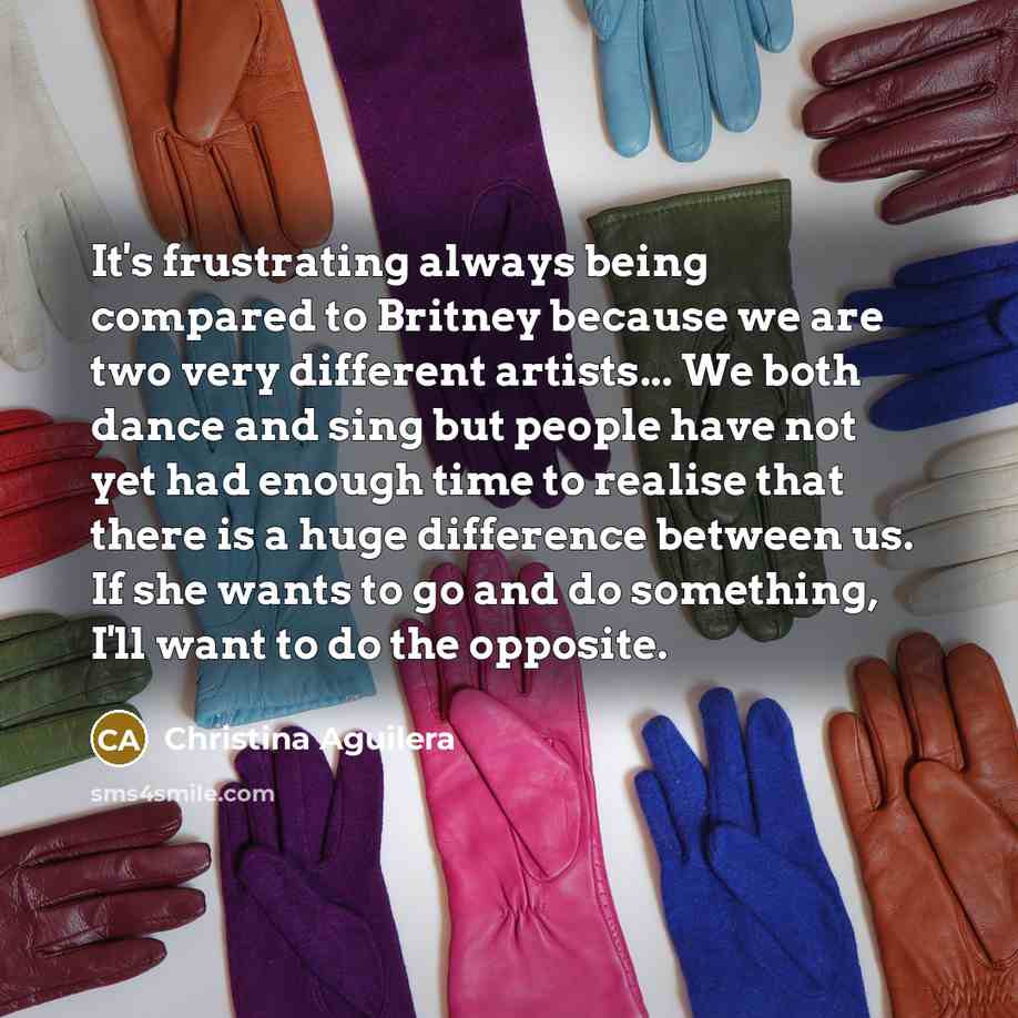 “It's frustrating always being compared to Britney because we are…” quote by Christina Aguilera