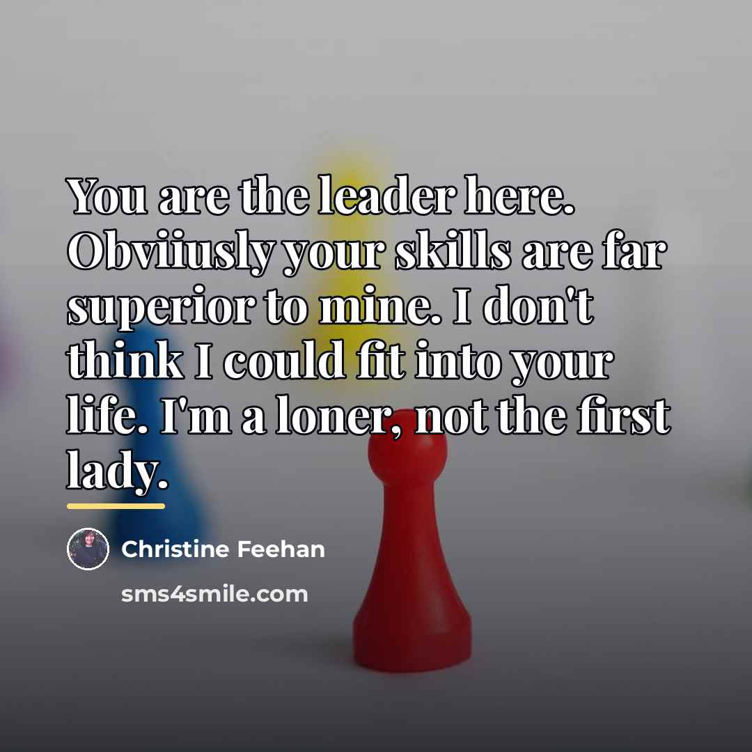“You are the leader here. Obviiusly your skills are far…” quote by Christine Feehan