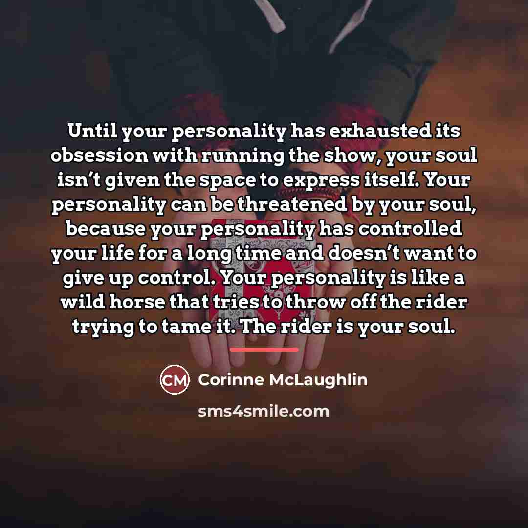 “Until your personality has exhausted its obsession with running the…” quote by Corinne McLaughlin