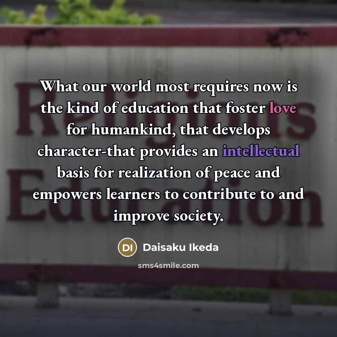 “What our world most requires now is the kind of…” quote by Daisaku Ikeda