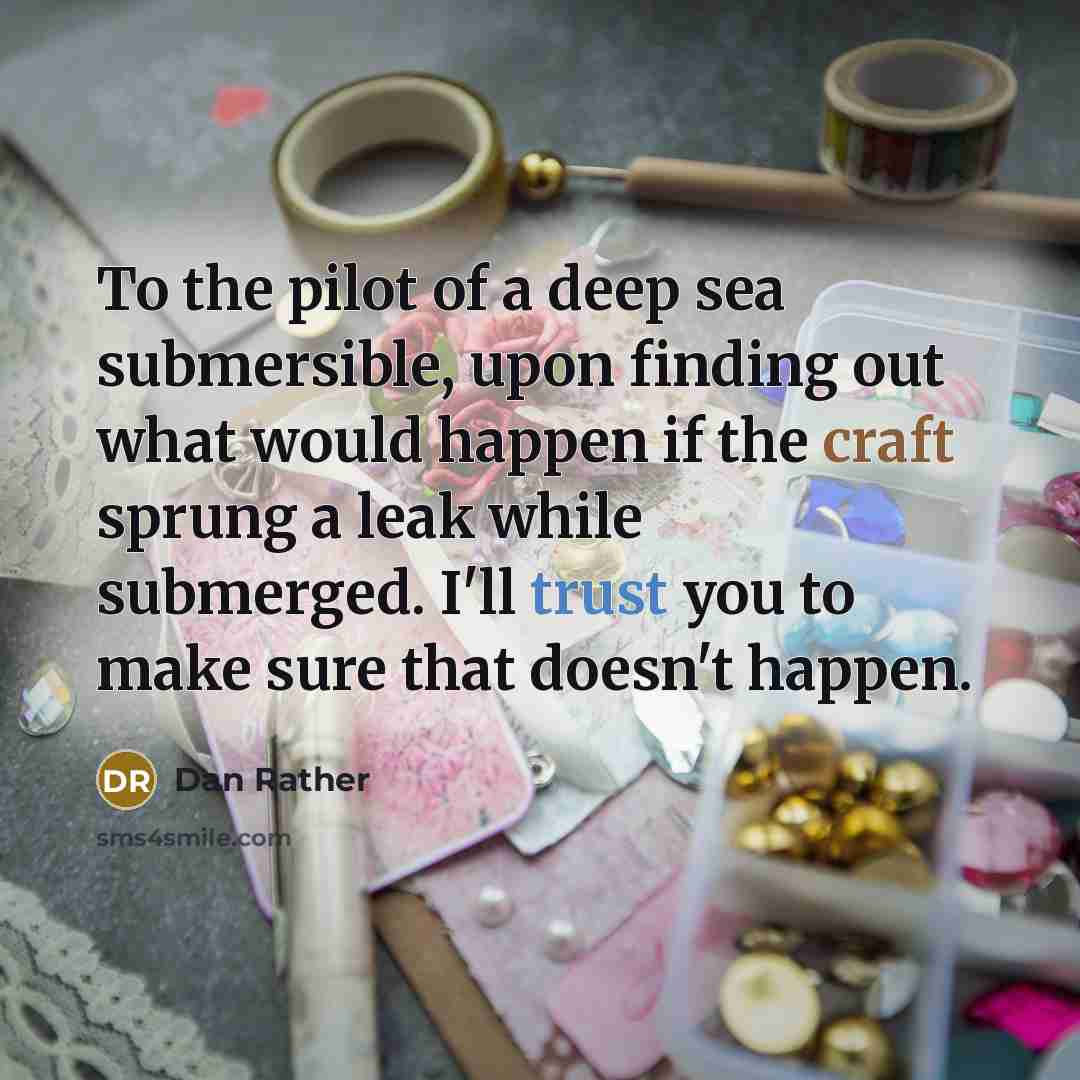 “To the pilot of a deep sea submersible, upon finding…” quote by Dan Rather