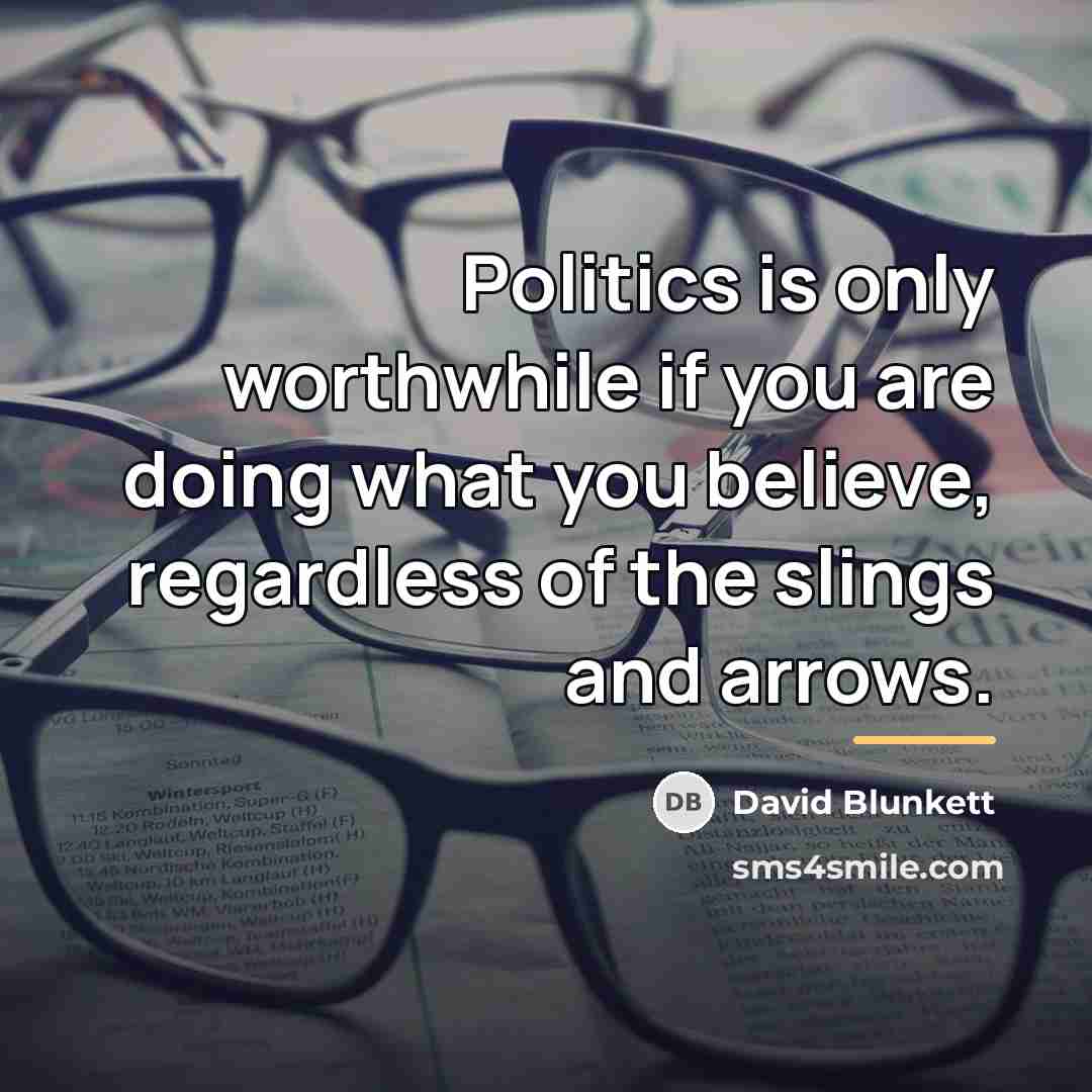 “Politics is only worthwhile if you are doing what you…” quote by David Blunkett