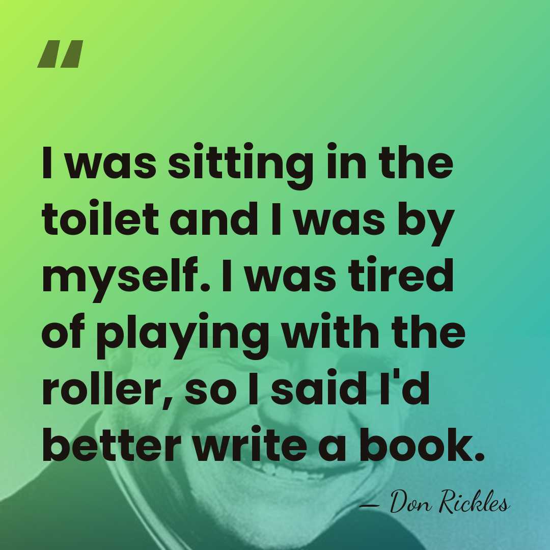 I was sitting in the toilet and I was by myself. I&hellip; - Don Rickles
