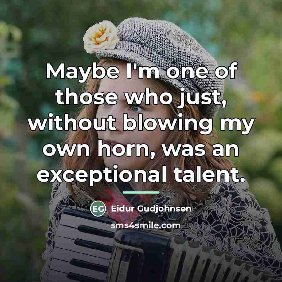 “Maybe I'm one of those who just, without blowing my…” quote by Eidur Gudjohnsen