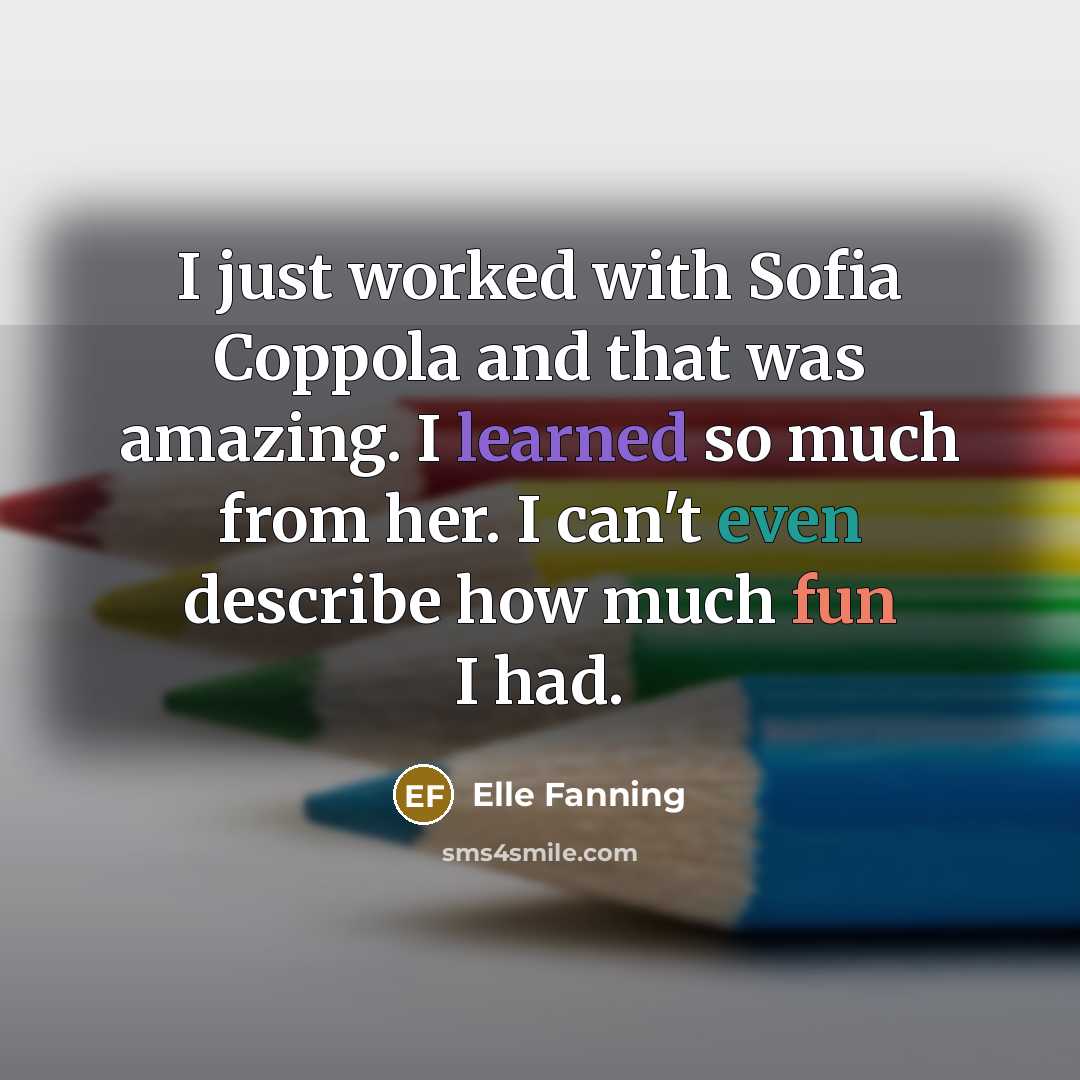 “I just worked with Sofia Coppola and that was amazing.…” quote by Elle Fanning