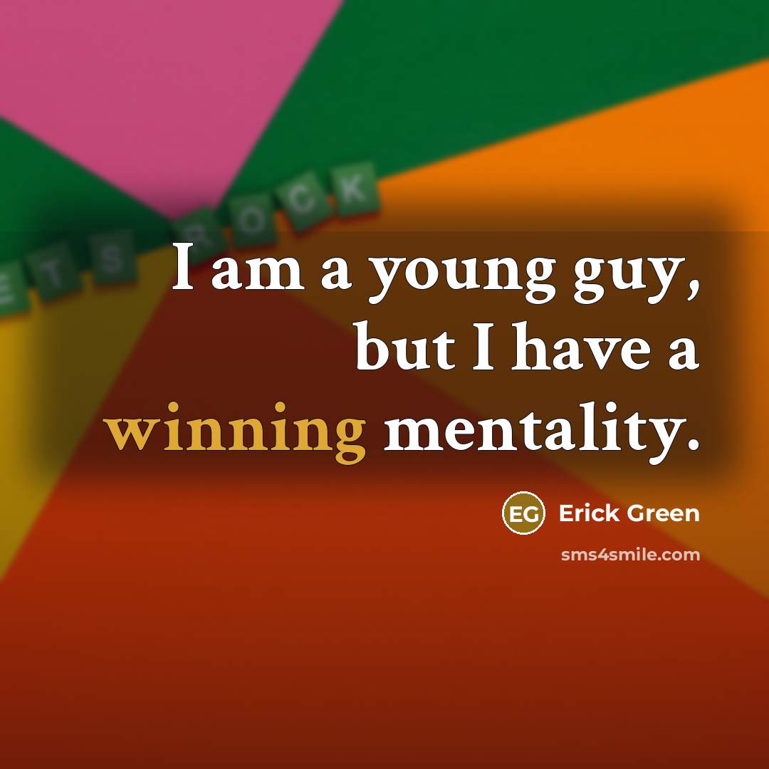 “I am a young guy, but I have a winning…” quote by Erick Green
