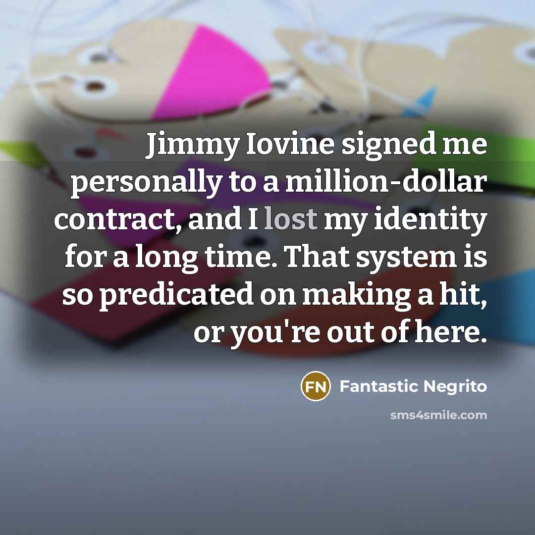 “Jimmy Iovine signed me personally to a million-dollar contract, and…” quote by Fantastic Negrito